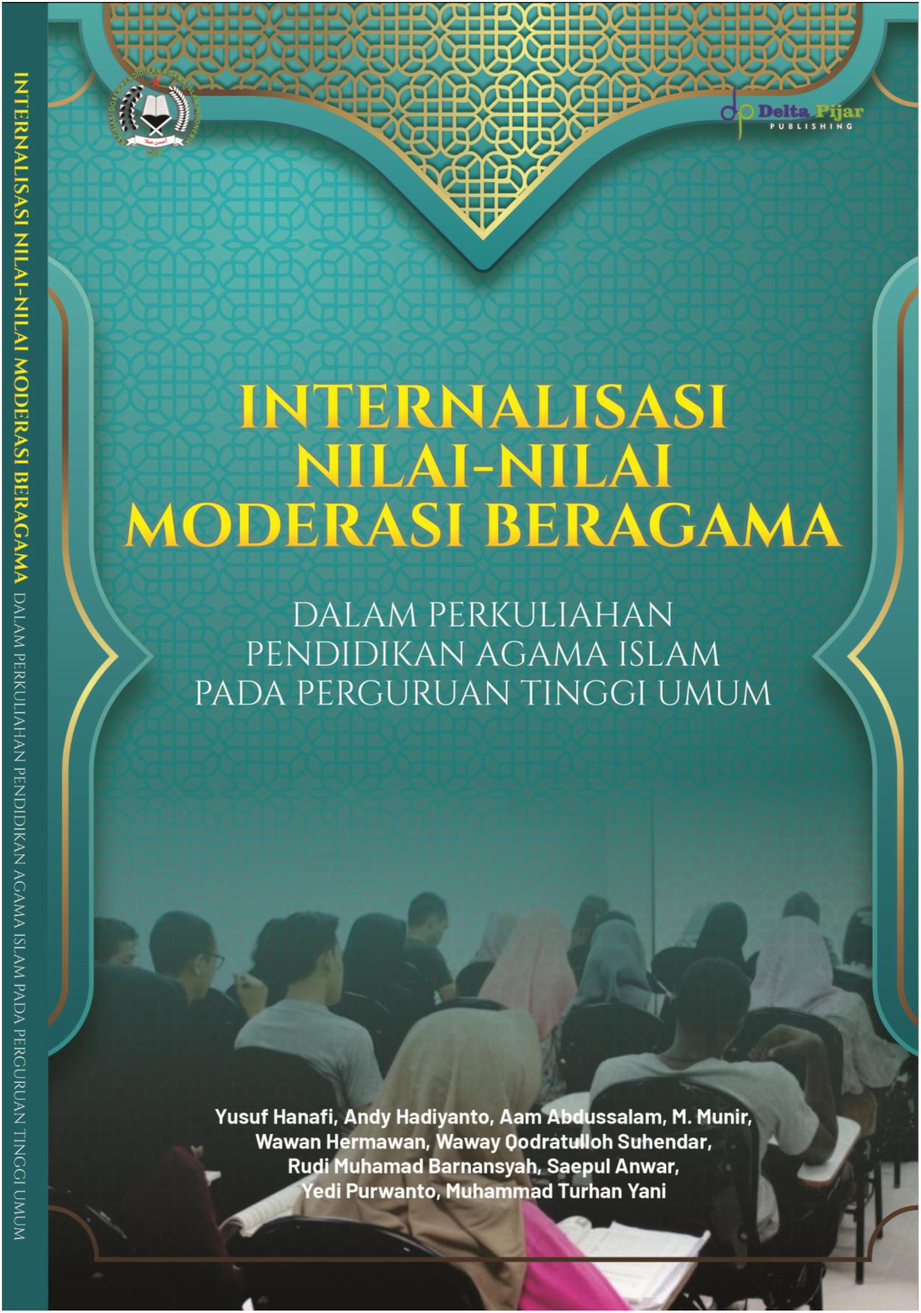INTERNALISASI NILAI-NILAI MODERASI BERAGAMA DALAM PERKULIAHAN PENDIDIKAN AGAMA ISLAM PADA PERGURUAN TINGGI UMUM